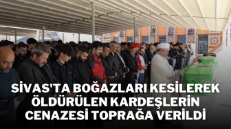 Sivas'ta Boğazları Kesilerek Öldürülen Kardeşlerin Cenazesi Toprağa Verildi