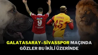 Galatasaray–Sivasspor Maçında Gözler Bu İkili Üzerinde