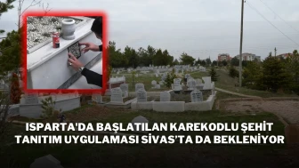 Isparta'da Başlatılan Karekodlu Şehit Tanıtım Uygulaması Sivas’ta da Bekleniyor