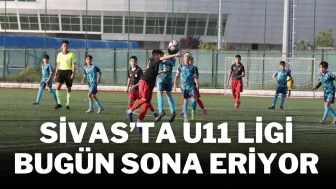 Sivas’ta U11 Ligi Bugün Sona Eriyor