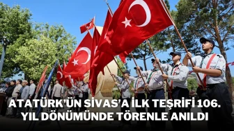 Atatürk’ün Sivas’a İlk Teşrifi 106. Yıl Dönümünde Törenle Anıldı