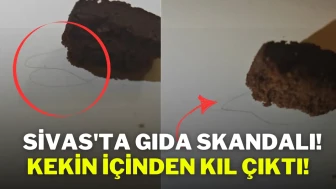 Sivas'ta Gıda Skandalı! Kekin İçinden Kıl Çıktı!