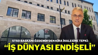 STSO Başkanı Özdemir’den Kira İhalesine Tepki: “İş Dünyası Endişeli”