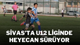 Sivas’ta U12 Liginde Heyecan Sürüyor