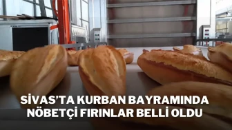 Sivas’ta Kurban Bayramında Nöbetçi Fırınlar Belli Oldu