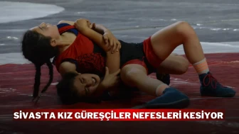 Sivas'ta Kız Güreşçiler Nefesleri Kesiyor