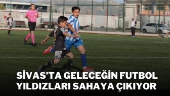 Sivas’ta Geleceğin Futbol Yıldızları Sahaya Çıkıyor