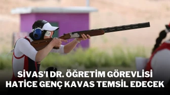 Sivas’ı Dr. Öğretim Görevlisi Hatice Genç Kavas Temsil Edecek