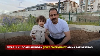 Sivas Ülkü Ocakları’ndan Şehit Ömer Güney Adına Tarım Serası