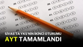 Sivas’ta YKS’nin İkinci Oturumu AYT Tamamlandı