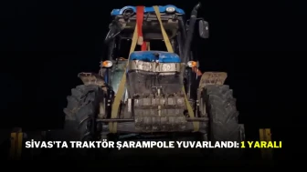 Sivas'ta Traktör Şarampole Yuvarlandı: 1 Yaralı