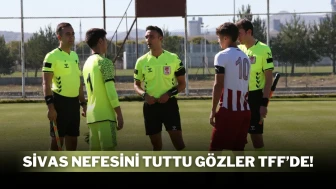 Sivas Nefesini Tuttu Gözler TFF’de!