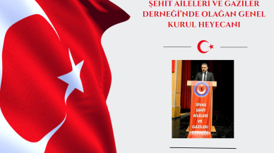 ŞEHİT AİLELERİ VE GAZİLER DERNEĞİ’NDE OLAĞAN GENEL KURUL HEYECANI