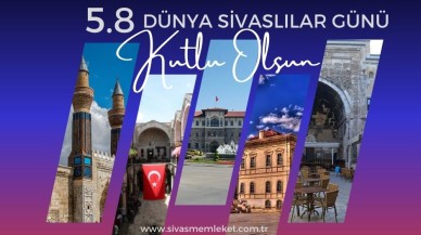5.8 DÜNYA SİVASLILAR GÜNÜ KUTLU OLSUN