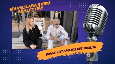 SİVASLILARA ŞARKI SÖYLETTİK!!