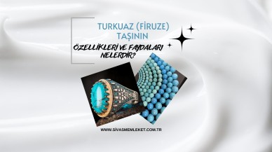 TURKUAZ (FİRUZE) TAŞININ ÖZELLİKLERİ VE FAYDALARI NELERDİR?