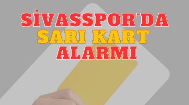 Müsabaka Öncesi Sivasspor’da Sarı Kart Alarmı