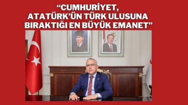 “Cumhuriyet,  Atatürk’ün Türk Ulusuna Bıraktığı En Büyük Emanet”