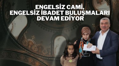 Engelsiz Cami Engelsiz İbadet Buluşmaları Devam Ediyor
