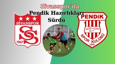 Sivasspor’da Pendik Hazırlıkları Sürdü