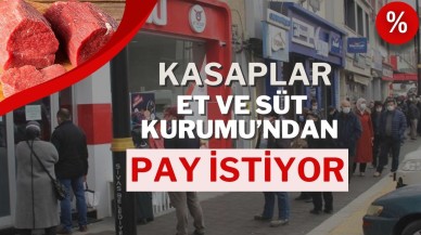 Kasaplar Et ve Süt Kurumu’ndan Pay İstiyor