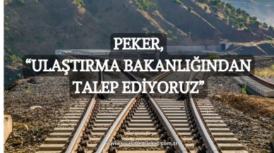 Peker,  “Ulaştırma Bakanlığından Talep Ediyoruz”