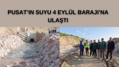 Pusat’ın Suyu 4 Eylül Barajı’na Ulaştı