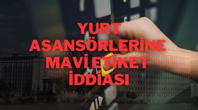 Yurt Asansörlerine Mavi Etiket İddiası
