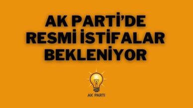 AK Parti’de Resmi İstifalar Bekleniyor