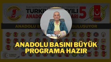 Anadolu Basını Büyük Programa Hazır