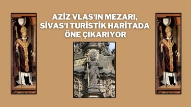 Aziz Vlas'ın Mezarı,  Sivas'ı Turistik Haritada Öne Çıkarıyor