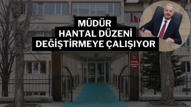 Müdür Hantal Düzeni Değiştirmeye Çalışıyor
