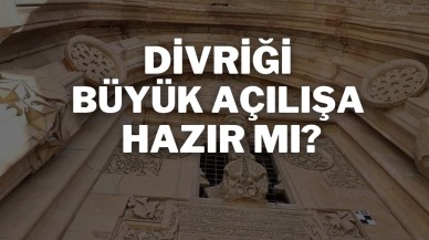 Divriği Büyük Açılışa Hazır Mı?