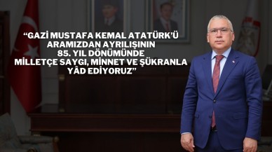 “Gazi Mustafa Kemal Atatürk’ü Aramızdan Ayrılışının 85. Yıl Dönümünde Milletçe Saygı,  Minnet ve Şükranla Yâd Ediyoruz”