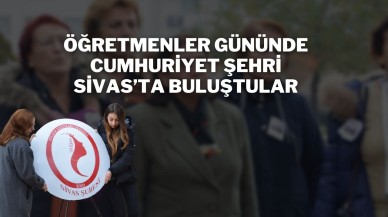 Öğretmenler Gününde Cumhuriyet Şehri Sivas’ta Buluştular