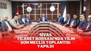 Sivas Ticaret Borsası’nda Yılın Son Meclis Toplantısı Yapıldı
