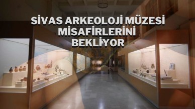 Sivas Arkeoloji Müzesi Misafirlerini Bekliyor