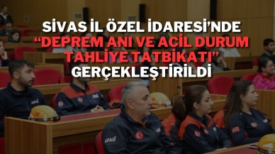 Sivas İl Özel İdaresi’nde “Deprem Anı ve Acil Durum Tahliye Tatbikatı” Gerçekleştirildi