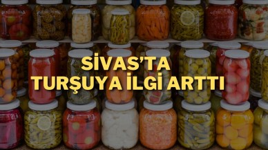 Sivas’ta Turşuya İlgi Arttı