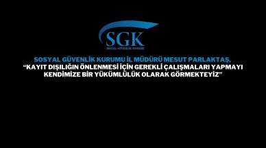 “Kayıt Dışılığın Önlenmesi İçin Gerekli Çalışmaları Yapmayı Kendimize Bir Yükümlülük Olarak Görmekteyiz”