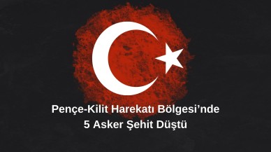 Pençe-Kilit Harekatı Bölgesi’nde 5 Asker Şehit Düştü