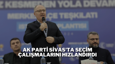 AK Parti Sivas'ta Seçim Çalışmalarını Hızlandırdı