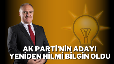 AK Parti’nin Adayı Yeniden Hilmi Bilgin Oldu