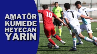 Amatör Kümede Heyecan Yarın