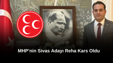 MHP’nin Sivas Adayı Reha Kars Oldu