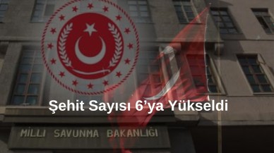 Şehit Sayısı 6’ya Yükseldi