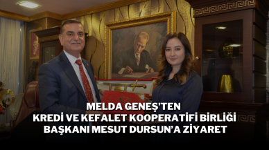 Melda Geneş’ten Kredi ve Kefalet Kooperatifi Birliği Başkanı Mesut Dursun’a Ziyaret