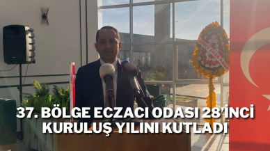 37. Bölge Eczacı Odası 28’inci Kuruluş Yılını Kutladı