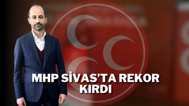 MHP Sivas’ta Rekor Kırdı