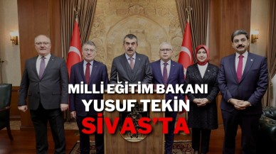 Milli Eğitim Bakanı Yusuf Tekin Sivas’ta